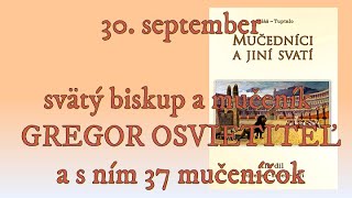 30 september svätý biskup a mučeník GREGOR OSVIETITEĽ a s ním 37 mučeníčok [upl. by Gaspar]