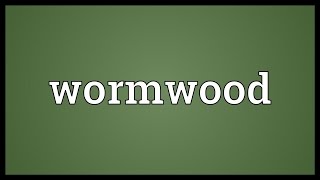 Wormwood Meaning [upl. by Eleanore416]