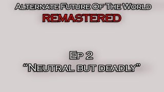 AFOW Remastered Ep 2 quotNeutral But Deadlyquot [upl. by Stanwin830]