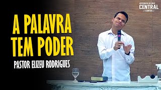 PASTOR ELIZEU RODRIGUES A PALAVRA TEM PODER  PREGAÇÃO ANGELICAL [upl. by Einwahr601]