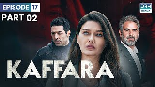 Kaffara  Redemption  Episode 17  Part 2  Turkish Drama In Urdu  UB1O [upl. by Aihsein]