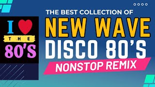 The Best of New Wave Disco 80s Nonstop Remix [upl. by Nyrak266]