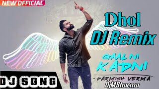 Gaal Ni Kadni Remix Dhol Mix  Parmish Verma  Desi Crew  Latest Punjabi Song 2018  DjMix [upl. by Nance]