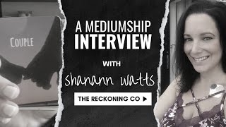 435 SHANANN WATTS  A Mediumship Interview  Part 2 [upl. by Longfellow350]