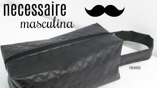 Como fazer Necessaire Masculina  Especial DIA DOS PAIS  Bia Feltz [upl. by Cthrine75]