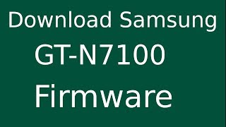 How To Download Samsung Galaxy NOTE II GTN7100 Stock Firmware Flash File For Update Device [upl. by Cordie930]