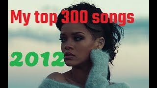 My top 300 of 2012 songs [upl. by Aedrahs]