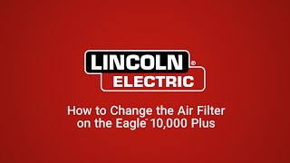 How to Change the Air Filter in your Lincoln Electric Eagle™ 10000 Plus K23434 [upl. by Debarath945]