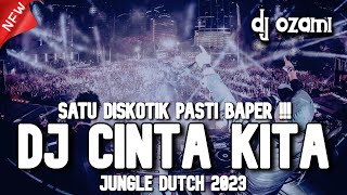 SATU DISKOTIK PASTI BAPER  DJ CINTA KITA X NEW JUNGLE DUTCH 2023 FULL BASS [upl. by Nibroc72]