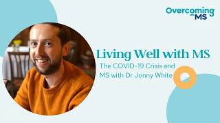 The COVID19 Crisis and MS with Dr Jonny White [upl. by Orravan]