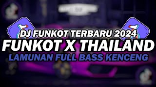 DJ FUNKOT X THAILAND LAMUNAN  DJ FUNKOT TERBARU 2024 FULL BASS KENCENG [upl. by Blanka]