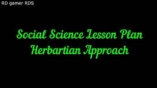 Social science lesson plan Herbartian ModelBed [upl. by Peugia]