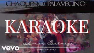 Amor salvaje KARAOKE  El Chaqueño Palavecino [upl. by Rella]