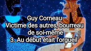 Guy Corneau Victime des autres bourreau de soimême 3 Au début était lorgueil [upl. by Greabe]