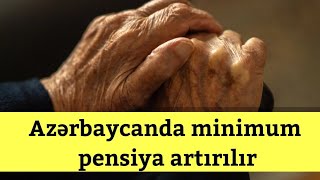 Azərbaycanda minimum pensiya artırılır [upl. by Sollars460]