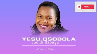 Judith Babirye  Yesu Osobola Full Lyrics please Subscribe to my Channel [upl. by Whitaker]