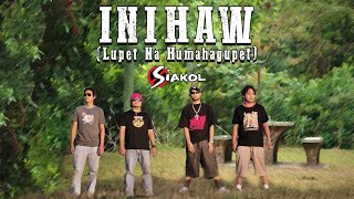 INIHAW LUPET NA HUMAHAGUPET  Siakol Lyric Video [upl. by Slohcin]