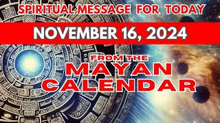 Todays Spiritual Message from the Mayan Calendar  November 16 2024 mayancalendar spirituallity [upl. by Mayfield2]