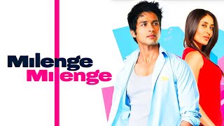 Milenge Milenge Full Movie  Shahid Kapoor  Kareena Kapoor  Satish Kaushik  Review and Facts [upl. by Eiro810]