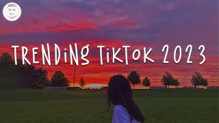 Trending tiktok 2023 🍷 Best tiktok songs 2023  Tiktok viral songs [upl. by Jedlicka]