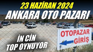 ANKARA OTO PAZARI  23 HAZİRAN 2024  İKİNCİ EL OTOMOBİL PİYASASI [upl. by Aiyotal]