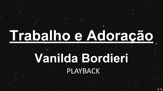 Trabalho e Adoração  Vanilda Bordieri Playback com letra [upl. by Niple]