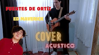 Fuentes de Ortiz  Ed Maverick Cover Lian Dias [upl. by Awe]