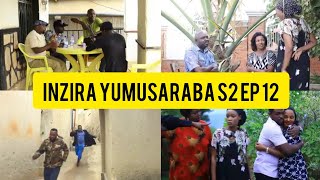 INZIRA YUMUSARABA S2 EP 12  kamarade bari bamwishe abatera amabuye 🔥🔥🔥🔥🔥🔥 [upl. by Roscoe620]