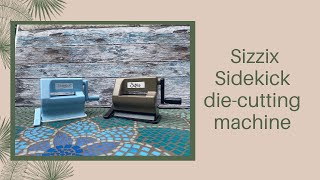 Sizzix Sidekick diecutting machine  overview do I need a sidekick in addition to another machine [upl. by Nair]