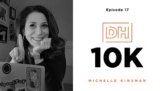 10K Hours with Michelle Kinsman [upl. by Aisset]