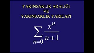 Yakınsaklık yarıçapı ve yakınsaklık aralığı 1 [upl. by Alexandr]