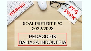 SOAL PRETEST PPG PEDAGOGIK BAHASA INDONESIA  PPPK GURU  TERBARU 2022 [upl. by Arabel]