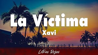 Xavi  La Víctima Letras [upl. by Fulmis]