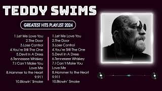 TEDDY SWIMS  ✨ Greatest Hits Full Album  Music Mix Playlist 2024 ✨ [upl. by Tate]