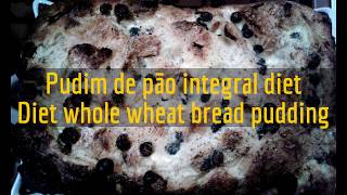 Pudim de pão integral diet  Diet wholewheat bread pudding [upl. by Ennaisoj]