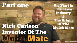 Mulch Mate Inventor Nick Carlson Interview Part One [upl. by Debora785]