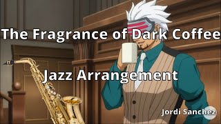 The Fragrance of Dark Coffee  Jazz Arrangement [upl. by Arotahs822]