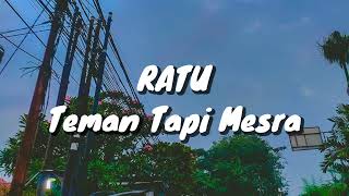 Ratu  Teman Tapi Mesra Lirik [upl. by Oiredised]