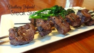 Blackberry Zinfandel Steak Skewers Recipe [upl. by Hijoung539]