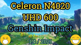 Celeron N4020  UHD 600  GENSHIN IMPACT [upl. by Lubet]