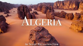 Algeria 4K  Scenic Relaxation Film With Calming Music [upl. by Enaled582]