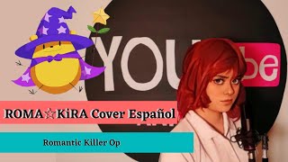 ROMA☆KiRA Romantic Killer ロマンティック・キラー Cover Español 【Anneka】 [upl. by Eenehs724]