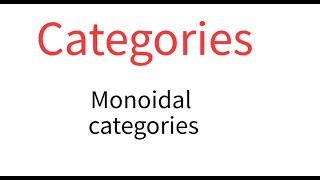 Categories 6 Monoidal categories [upl. by Cletus]