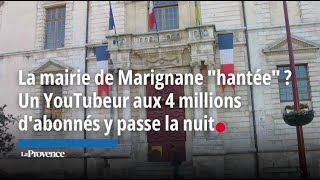 La mairie de Marignane quothantéequot  Un YouTubeur aux 4 millions dabonnés y passe la nuit [upl. by Enovad]