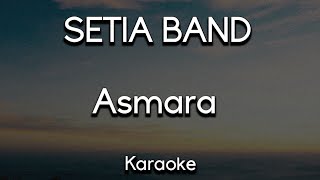 Setia Band  Asmara  Karaoke Version [upl. by Annim]