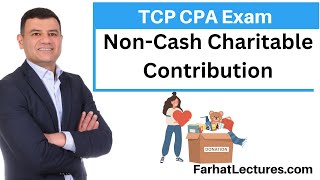 Strategies for NonCash Charitable Contribution Tax Compliance and Planning TCP CPA exa [upl. by Nithsa388]