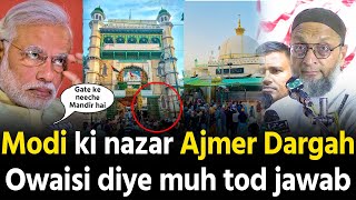 Ajmer Dargah pe Modi ki Nazar Asaduddin Owaisi diye muh tod jawab [upl. by Samale]