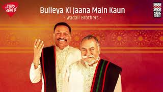 Bullyea Ki Jaana Main Kaun  Wadali Brothers  Music Today [upl. by Atikam14]