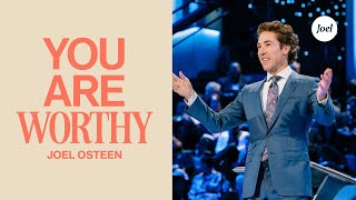 You Are Worthy  Joel Osteen [upl. by Marcia]