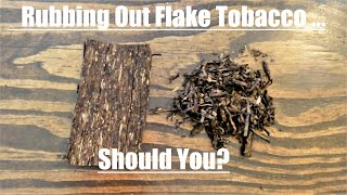 Pipe Smoking 101 Should You Rub Out Flake Tobacco [upl. by Delphine]